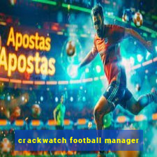 crackwatch football manager